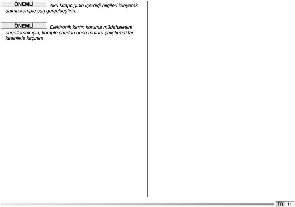 ÖNEMLİ Elektronik kartın koruma müdahalesini