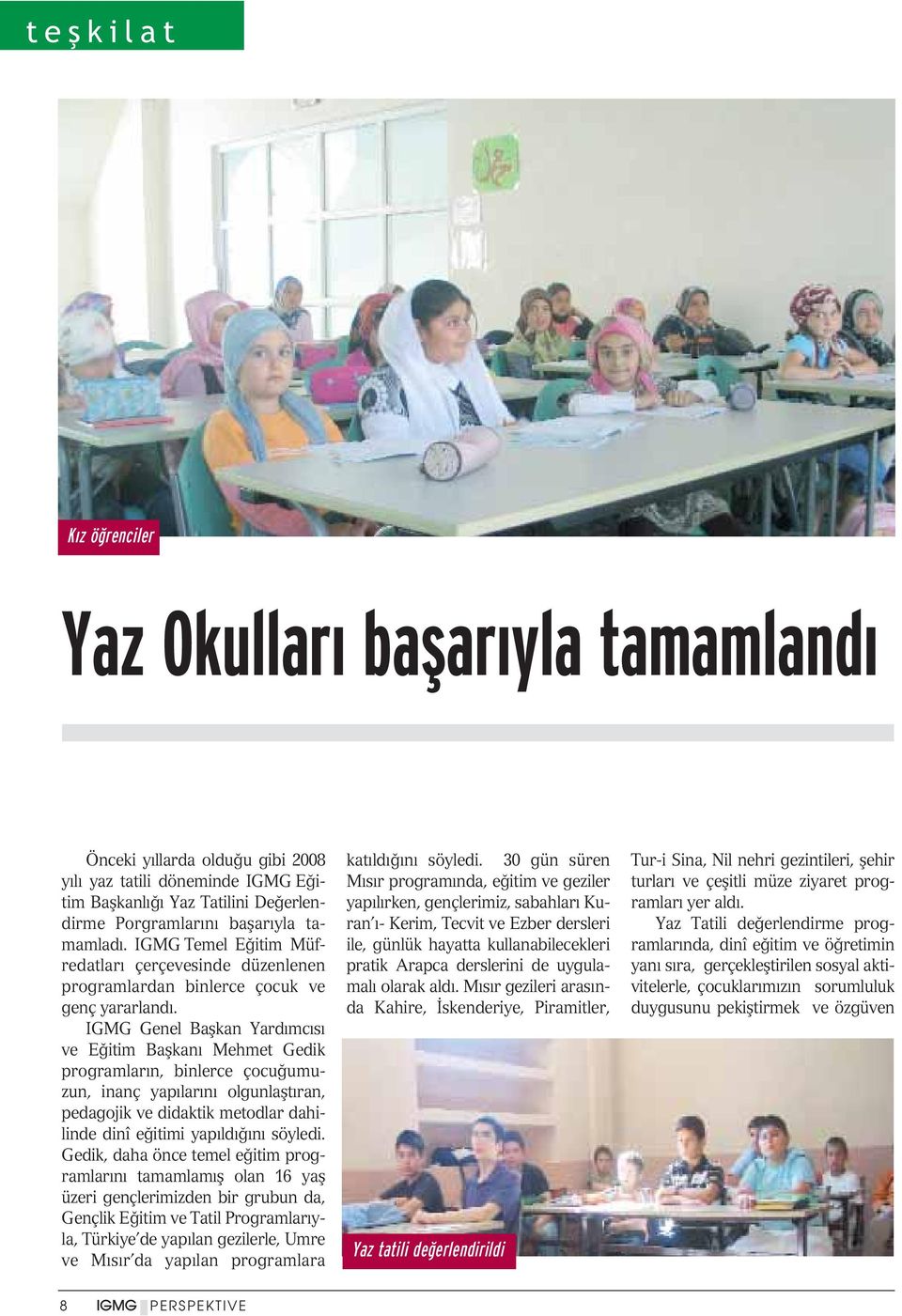 IGMG Genel Baflkan Yard mc s ve E itim Baflkan Mehmet Gedik programların, binlerce çocu umuzun, inanç yap lar n olgunlaflt ran, pedagojik ve didaktik metodlar dahilinde dinî e itimi yapıldı ını