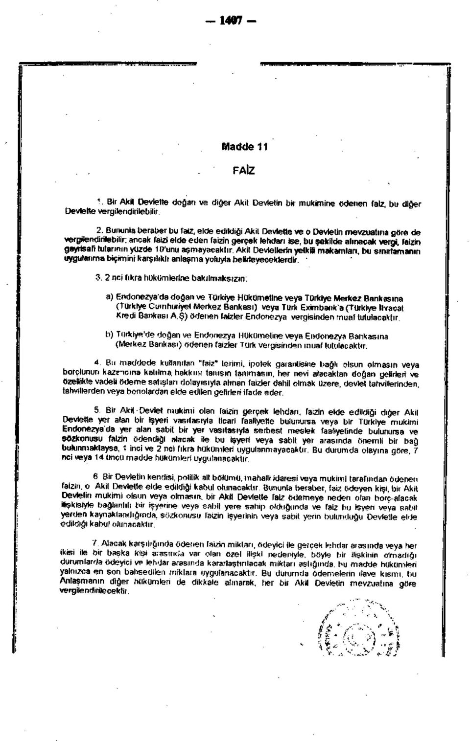 tutarının yüzde 10'unu aşmayacaktır. Akit Devletlerin yetkili makamları, bu sınırlamanın uygulanma biçimini karşılıklı anlaşma yoluyla belirleyeceklerdir. 3.