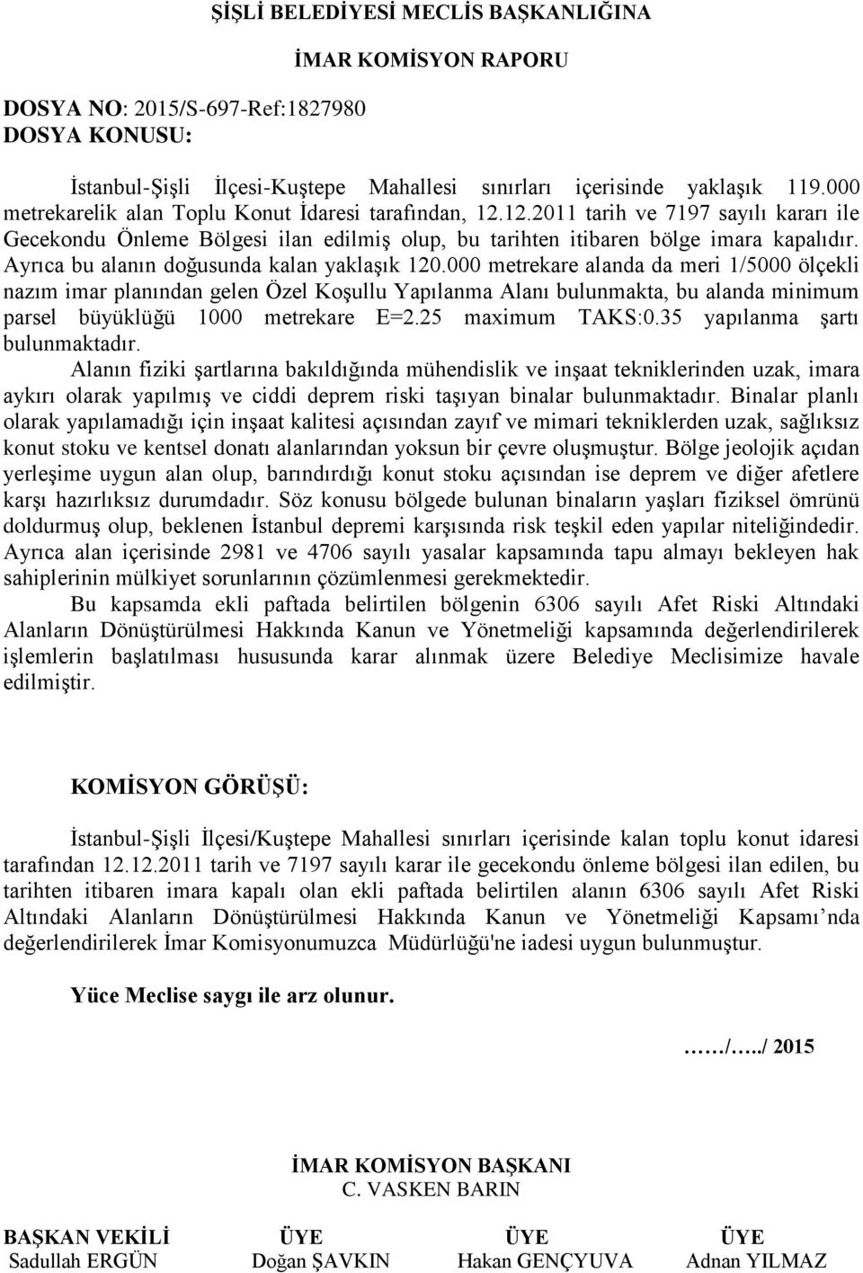 Ayrıca bu alanın doğusunda kalan yaklaşık 120.