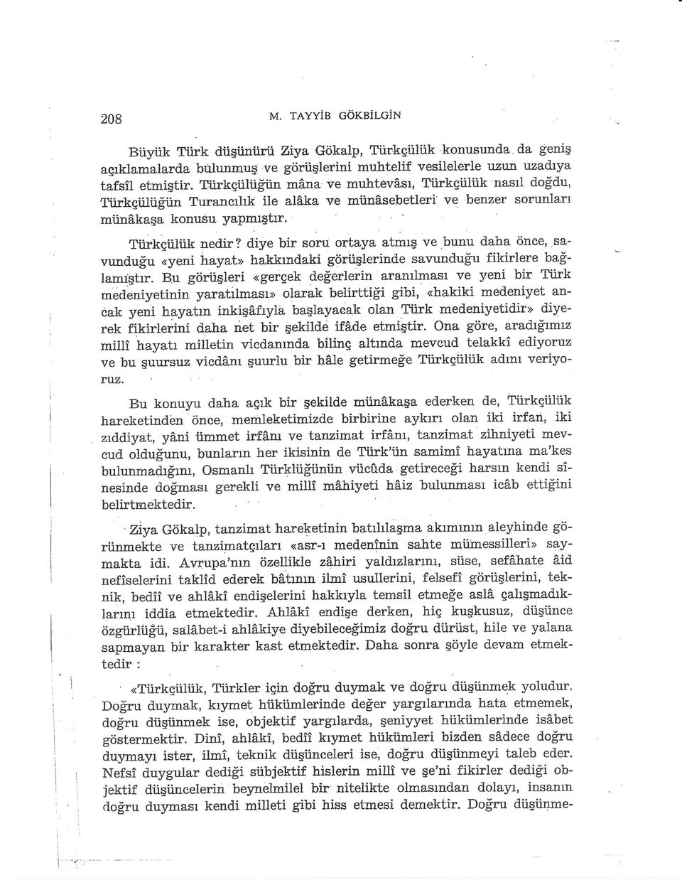 diye bir soru ortaya atm6 ve bunu d*? cince,.savundufq <<yeni hayat> hakkrndaki giiriislerinde savunduiu fikirlere ba$lamr:gtir.