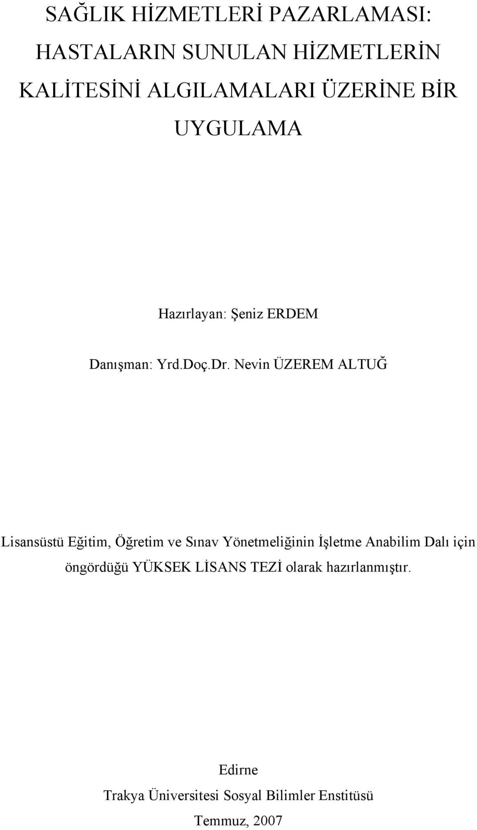 Nevin ÜZEREM ALTUĞ Lisansüstü Eğitim, Öğretim ve Sınav Yönetmeliğinin İşletme Anabilim Dalı