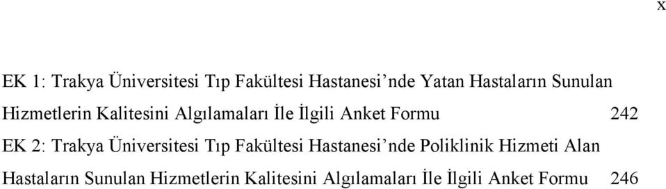 2: Trakya Üniversitesi Tıp Fakültesi Hastanesi nde Poliklinik Hizmeti Alan