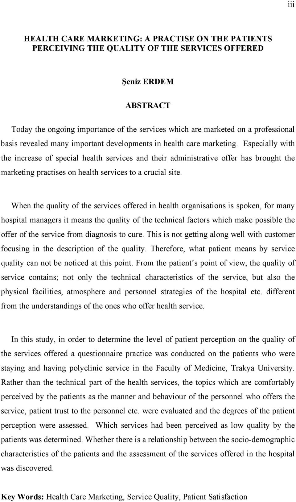 Especially with the increase of special health services and their administrative offer has brought the marketing practises on health services to a crucial site.