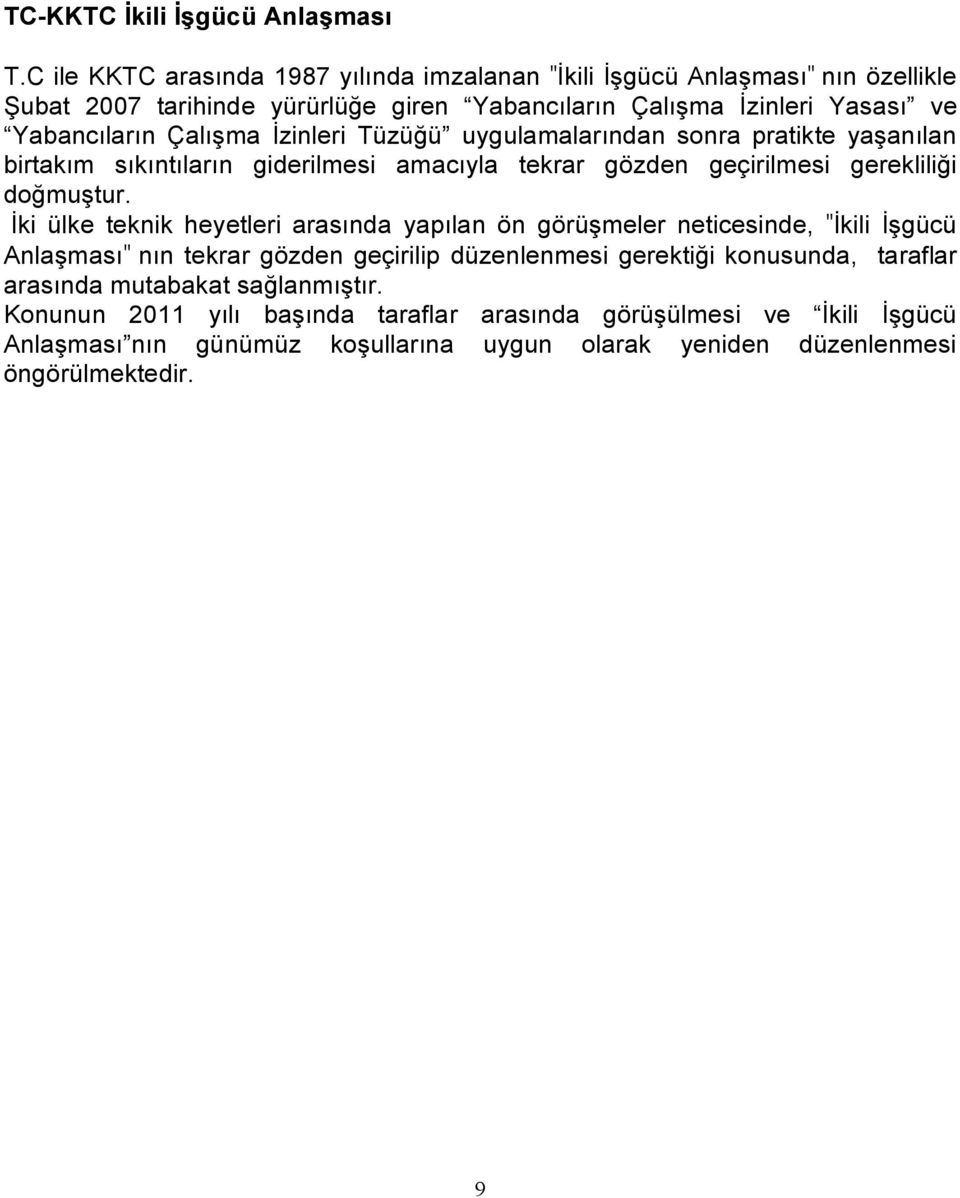 İzinleri Tüzüğü uygulamalarından sonra pratikte yaşanılan birtakım sıkıntıların giderilmesi amacıyla tekrar gözden geçirilmesi gerekliliği doğmuştur.