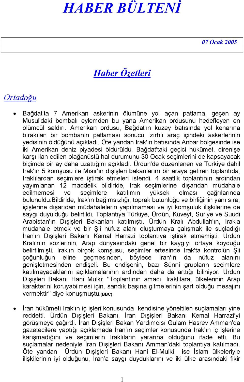 Öte yandan Irak'ın batısında Anbar bölgesinde ise iki Amerikan deniz piyadesi öldürüldü.