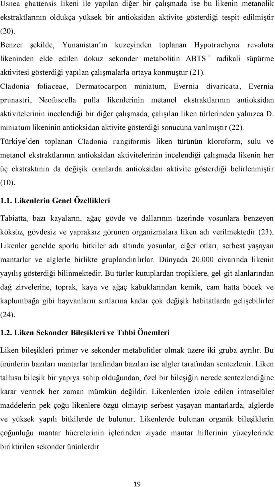 + radikali süpürme aktivitesi gösterdiği yapılan çalıģmalarla ortaya konmuģtur (21).