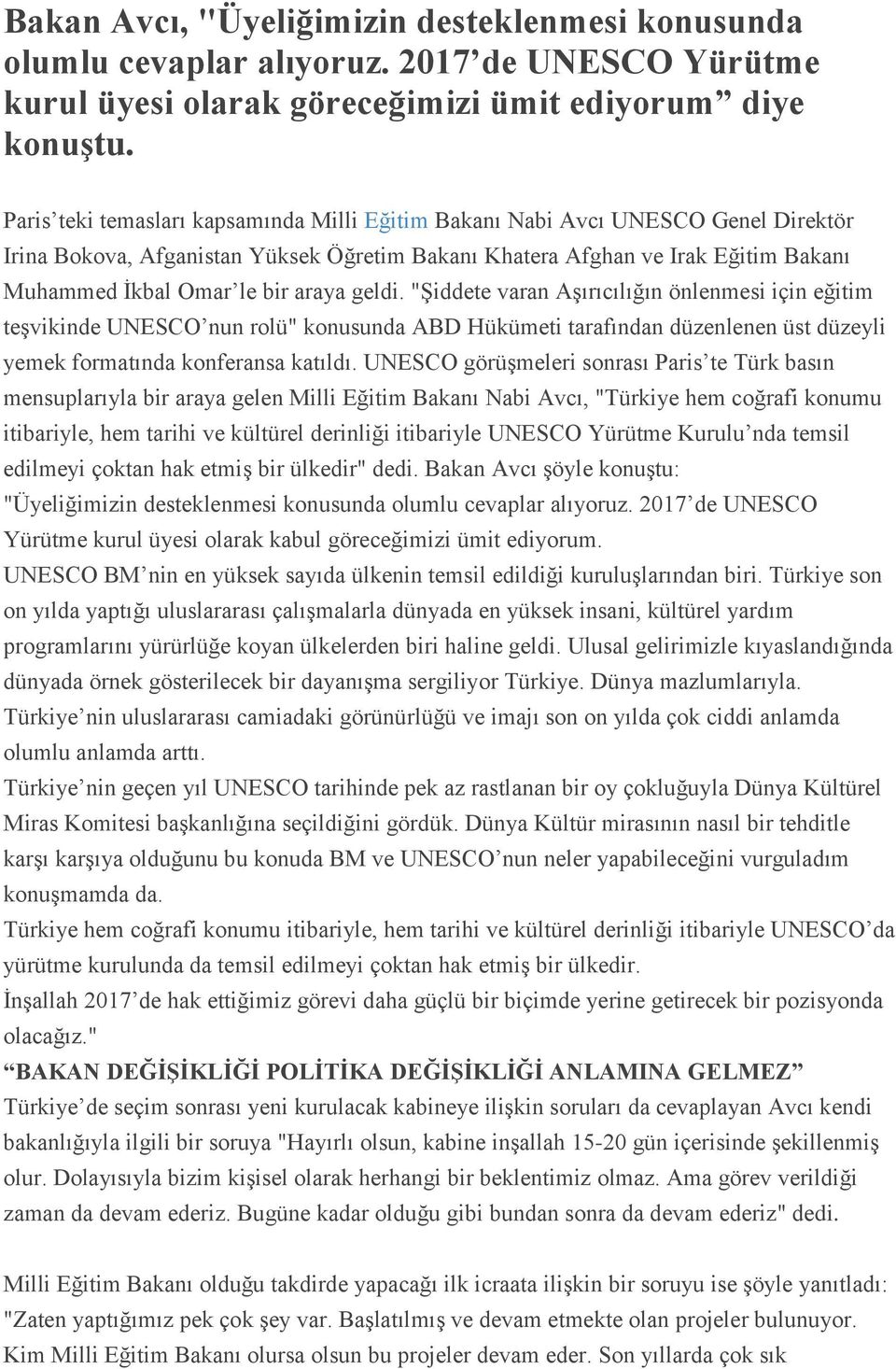 araya geldi. "Şiddete varan Aşırıcılığın önlenmesi için eğitim teşvikinde UNESCO nun rolü" konusunda ABD Hükümeti tarafından düzenlenen üst düzeyli yemek formatında konferansa katıldı.