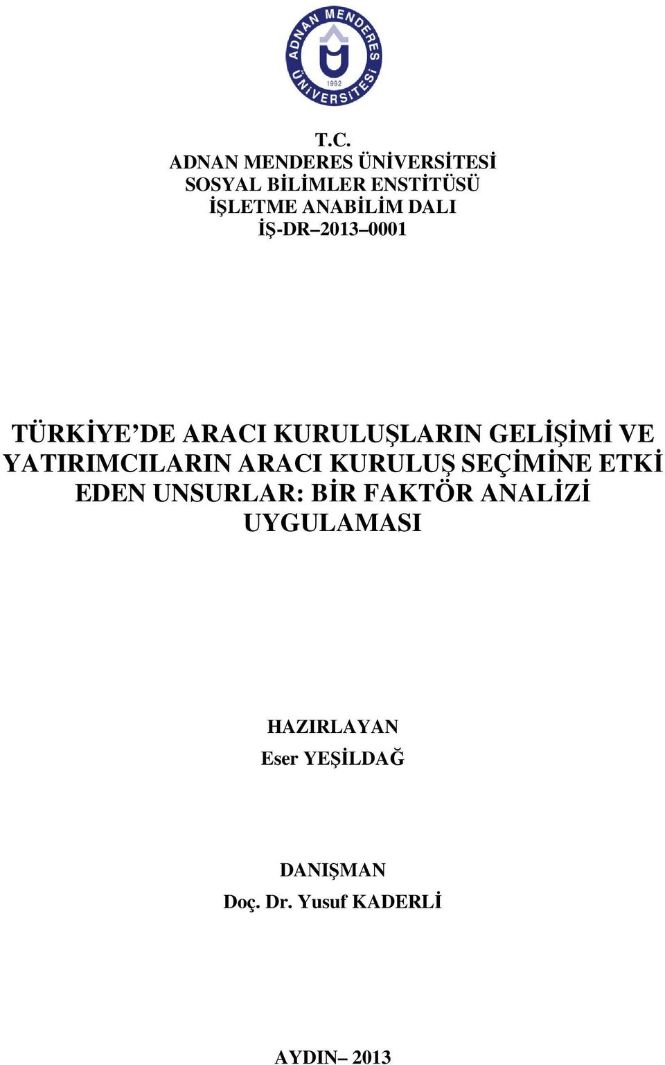 YATIRIMCILARIN ARACI KURULUŞ SEÇĐMĐNE ETKĐ EDEN UNSURLAR: BĐR FAKTÖR