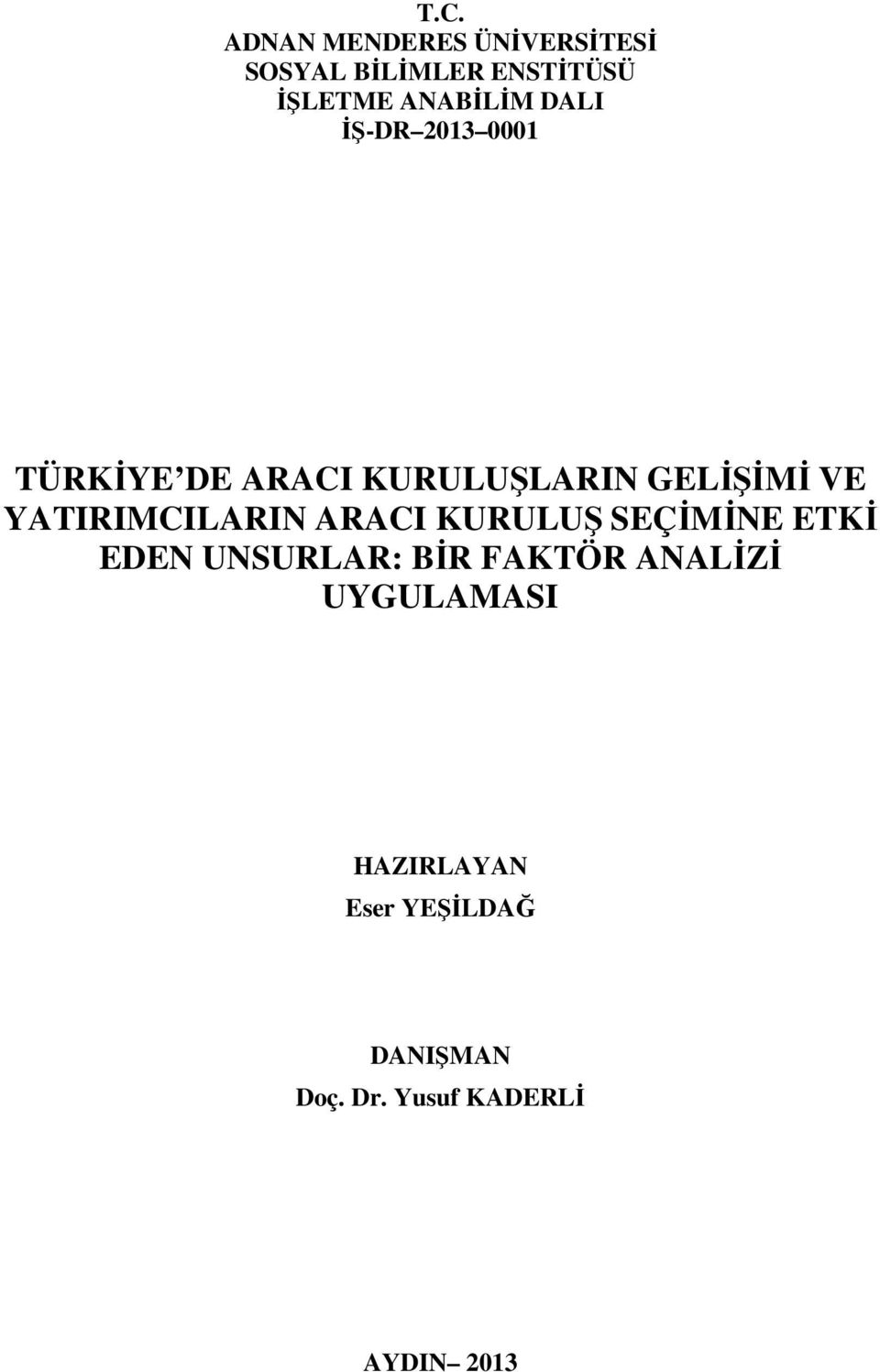 DALI ĐŞ-DR 2013 0001 TÜRKĐYE DE ARACI KURULUŞLARIN GELĐŞĐMĐ VE