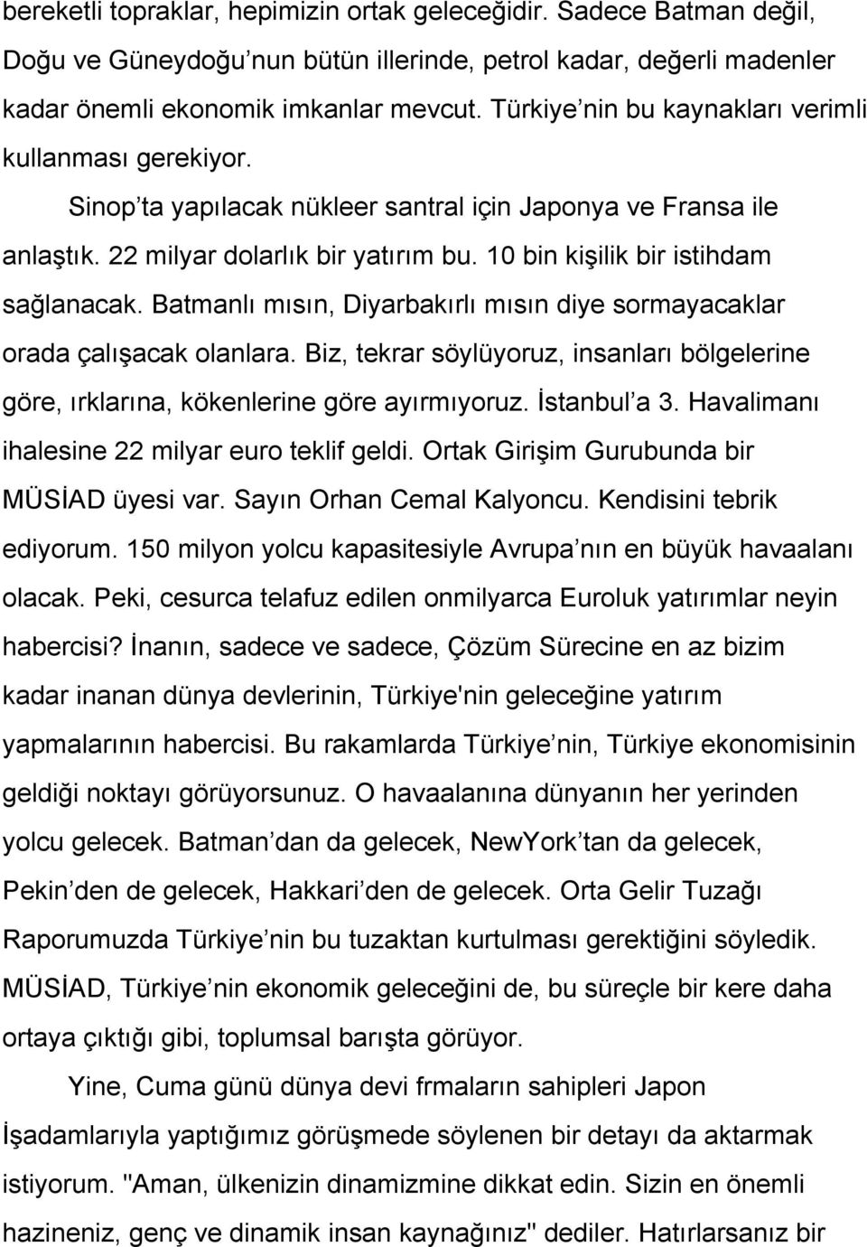 10 bin kişilik bir istihdam sağlanacak. Batmanlı mısın, Diyarbakırlı mısın diye sormayacaklar orada çalışacak olanlara.