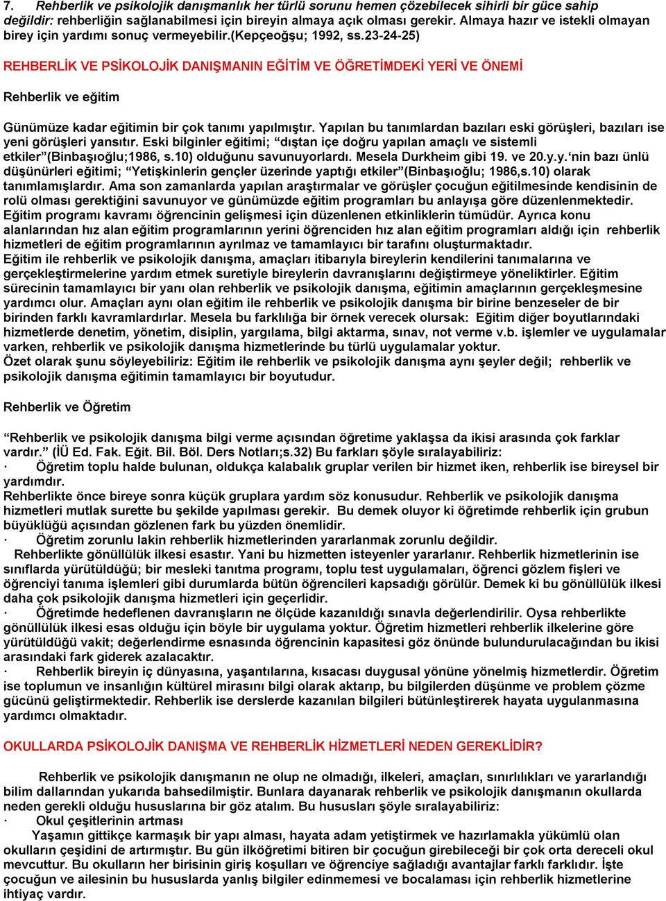 23-24-25) REHBERLİK VE PSİKOLOJİK DANIŞMANIN EĞİTİM VE ÖĞRETİMDEKİ YERİ VE ÖNEMİ Rehberlik ve eğitim Günümüze kadar eğitimin bir çok tanımı yapılmıştır.