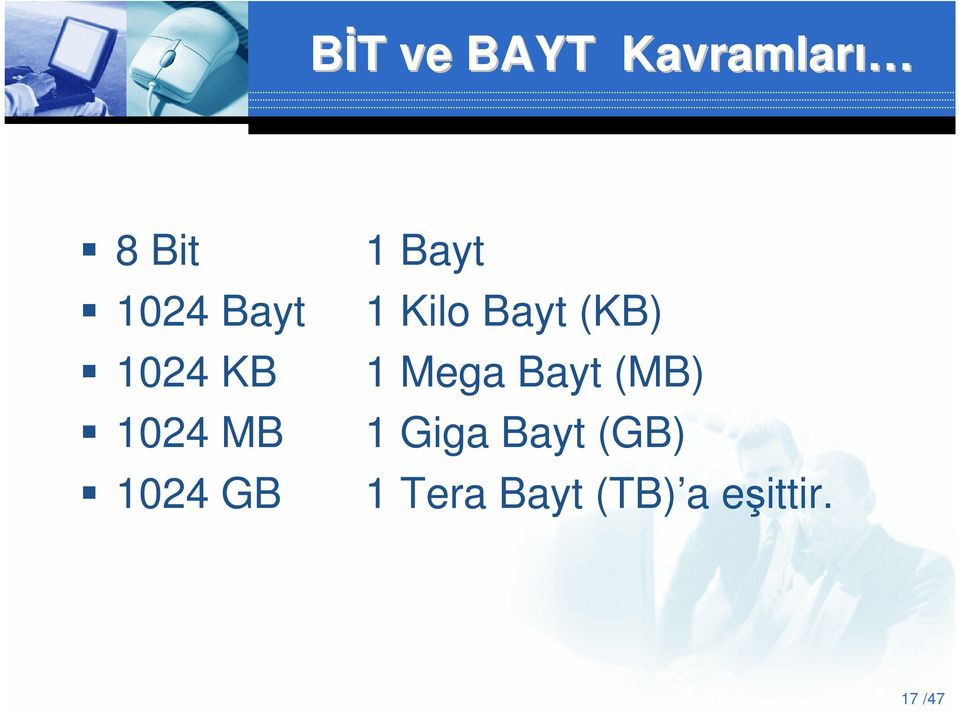 Kilo Bayt (KB) 1 Mega Bayt (MB) 1 Giga
