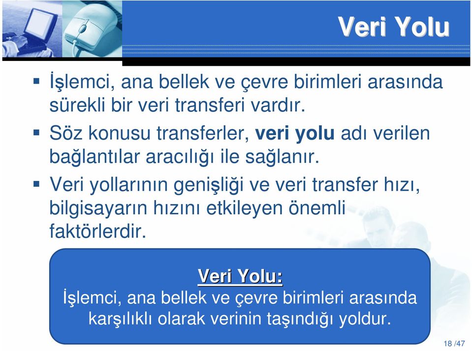 Veri yollarının genişliği ve veri transfer hızı, bilgisayarın hızını etkileyen önemli