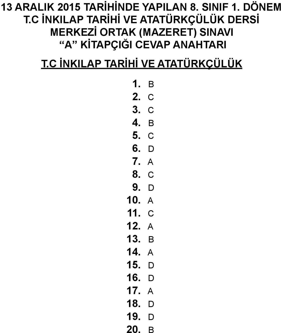 KİTAPÇIĞI CEVAP ANAHTARI T.C İNKILAP TARİHİ VE ATATÜRKÇÜLÜK 1. B 2. C 3.