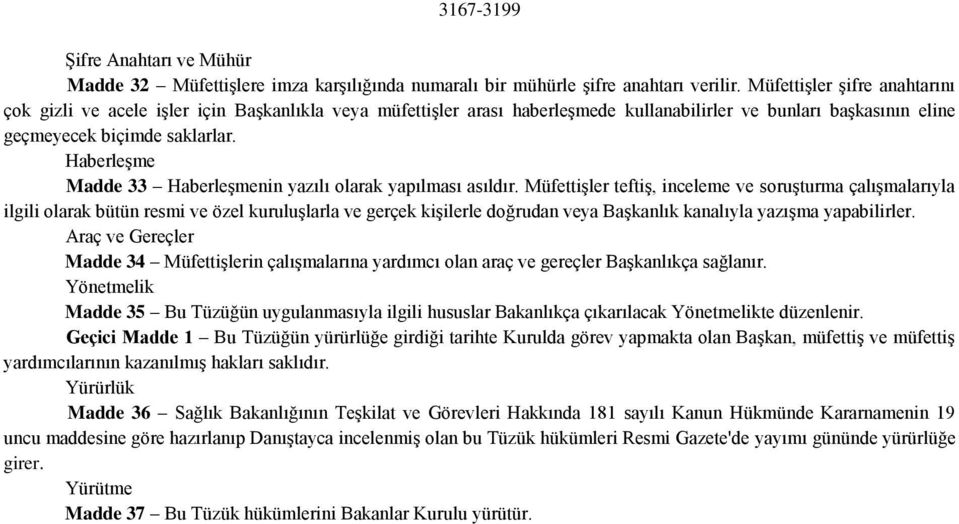 Haberleşme Madde 33 Haberleşmenin yazılı olarak yapılması asıldır.