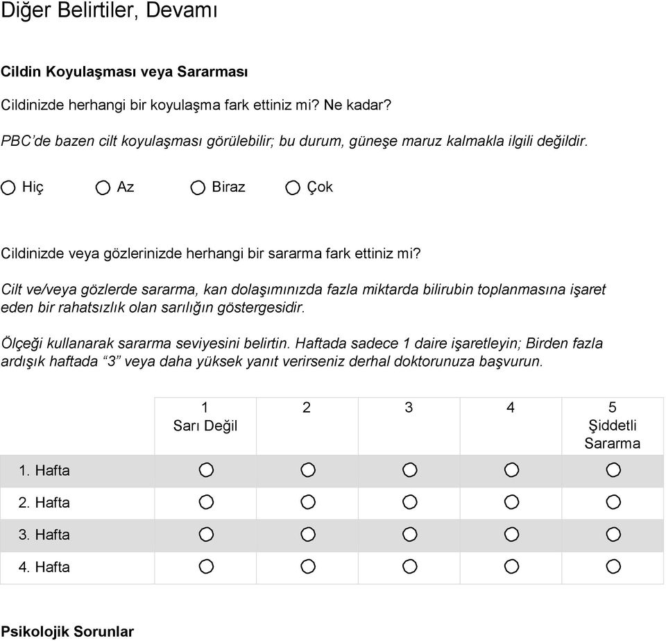 Hiç Az Biraz Çok Cildinizde veya gözlerinizde herhangi bir sararma fark ettiniz mi?