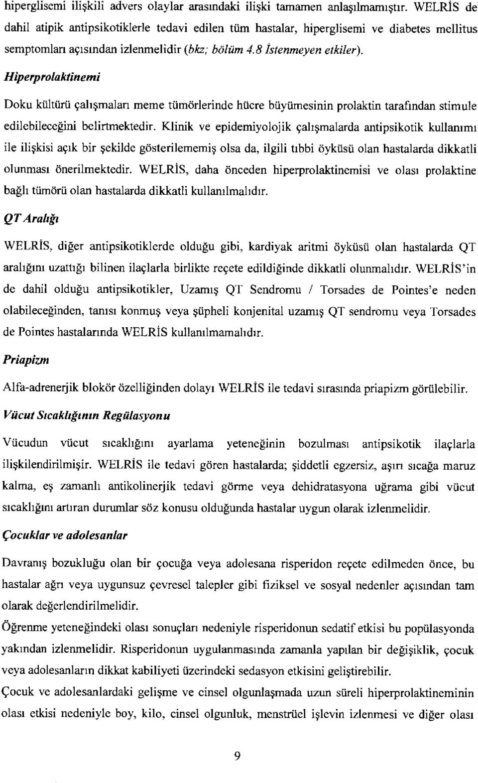 Hiperprolaktinemi Doku kiiltiirti galtqmalarr meme tiimdrlerinde hticre biiyiimesinin prolaktin tarafindan stimule edilebilecegini belirtmektedir.