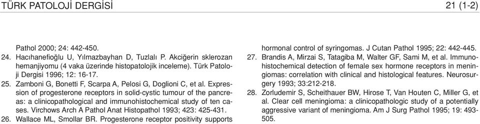 Expression of progesterone receptors in solid-cystic tumour of the pancreas: a clinicopathological and immunohistochemical study of ten cases.