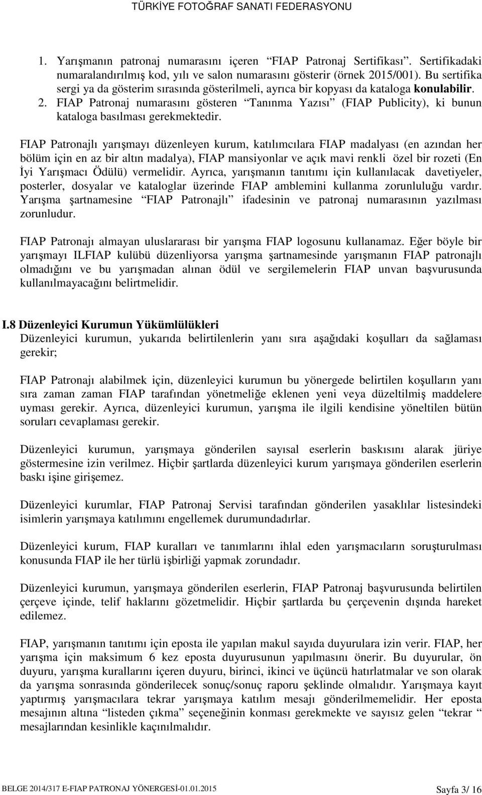 FIAP Patronaj numarasını gösteren Tanınma Yazısı (FIAP Publicity), ki bunun kataloga basılması gerekmektedir.