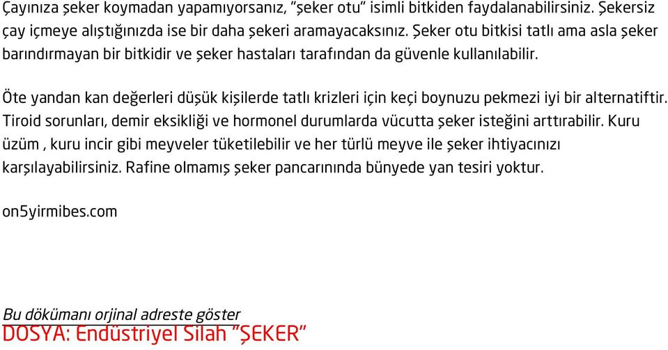 Öte yandan kan değerleri düşük kişilerde tatlı krizleri için keçi boynuzu pekmezi iyi bir alternatiftir.