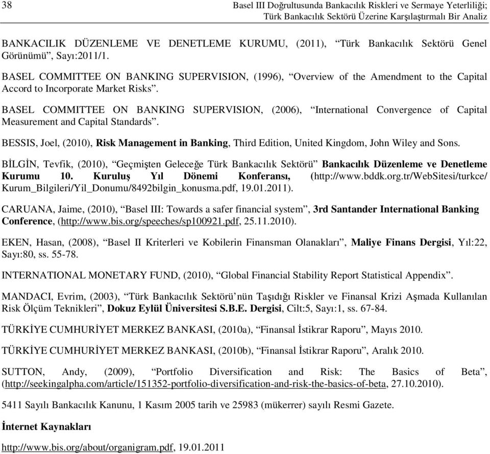 BASEL COMMITTEE ON BANKING SUPERVISION, (2006), International Convergence of Capital Measurement and Capital Standards.