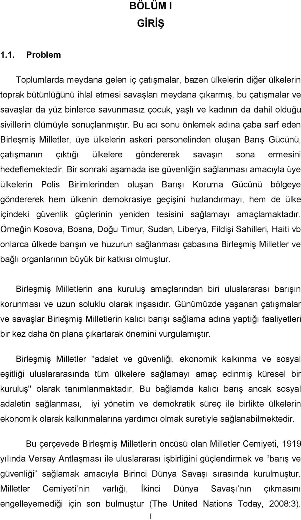 çocuk, yaģlı ve kadının da dahil olduğu sivillerin ölümüyle sonuçlanmıģtır.