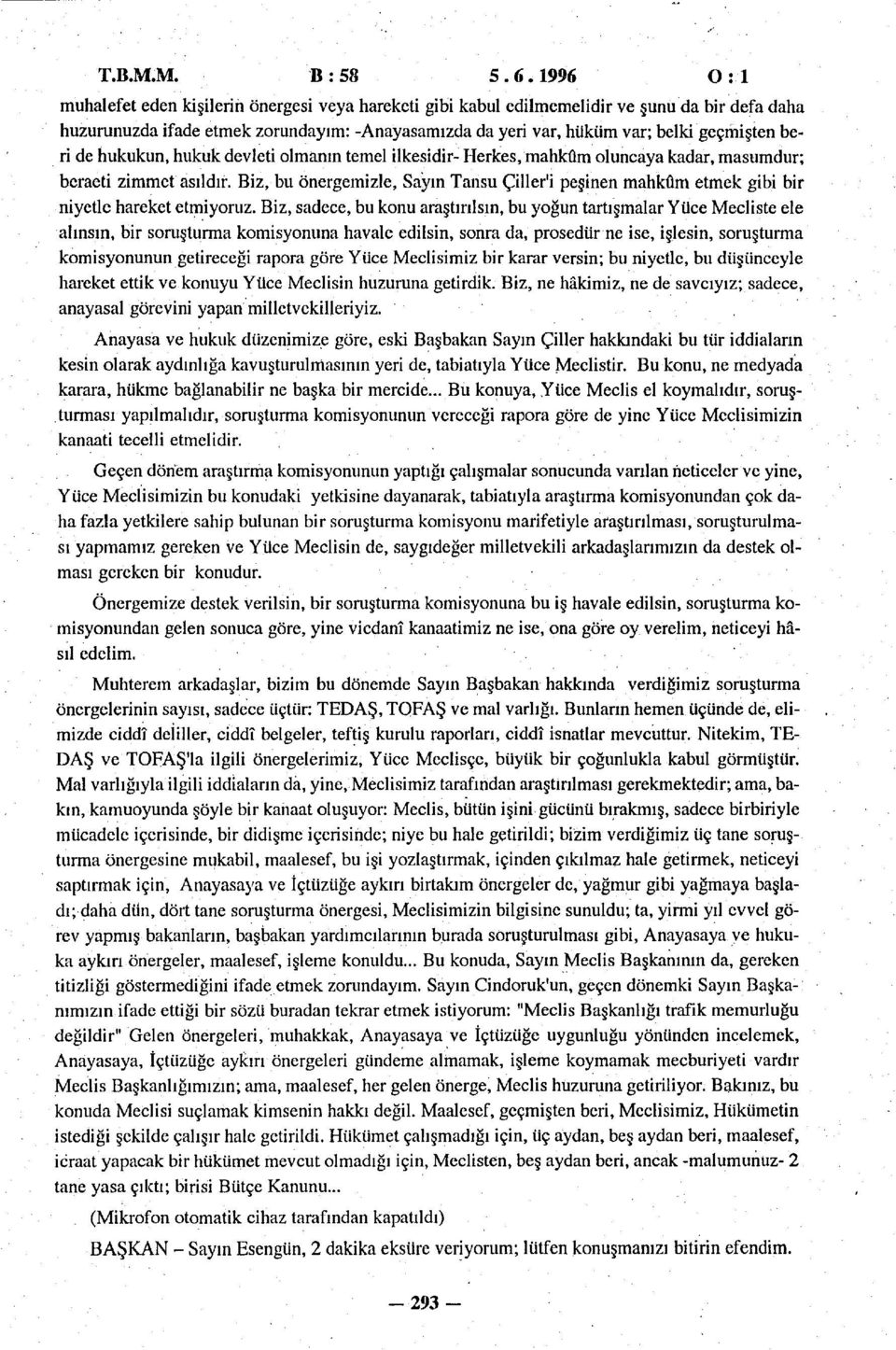 beri de hukukun, hukuk devleti olmanın temel ilkesidir- Herkes, mahkûm oluncaya kadar, masumdur; beraeti zimmet asıldır.