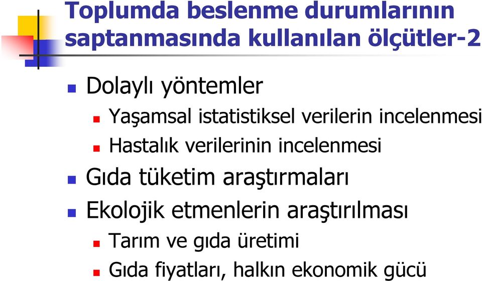 Hastalık verilerinin incelenmesi Gıda tüketim araştırmaları Ekolojik