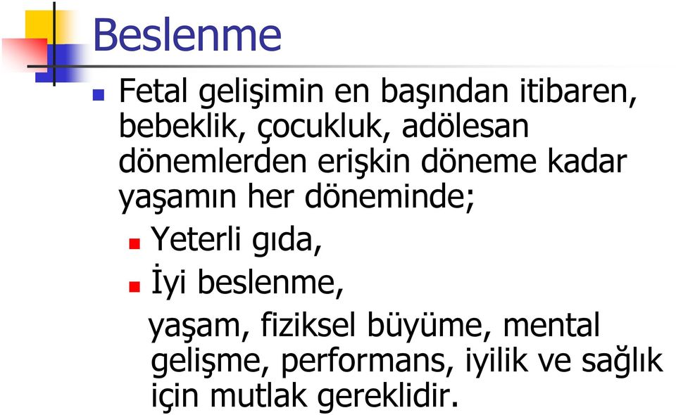 her döneminde; Yeterli gıda, Đyi beslenme, yaşam, fiziksel