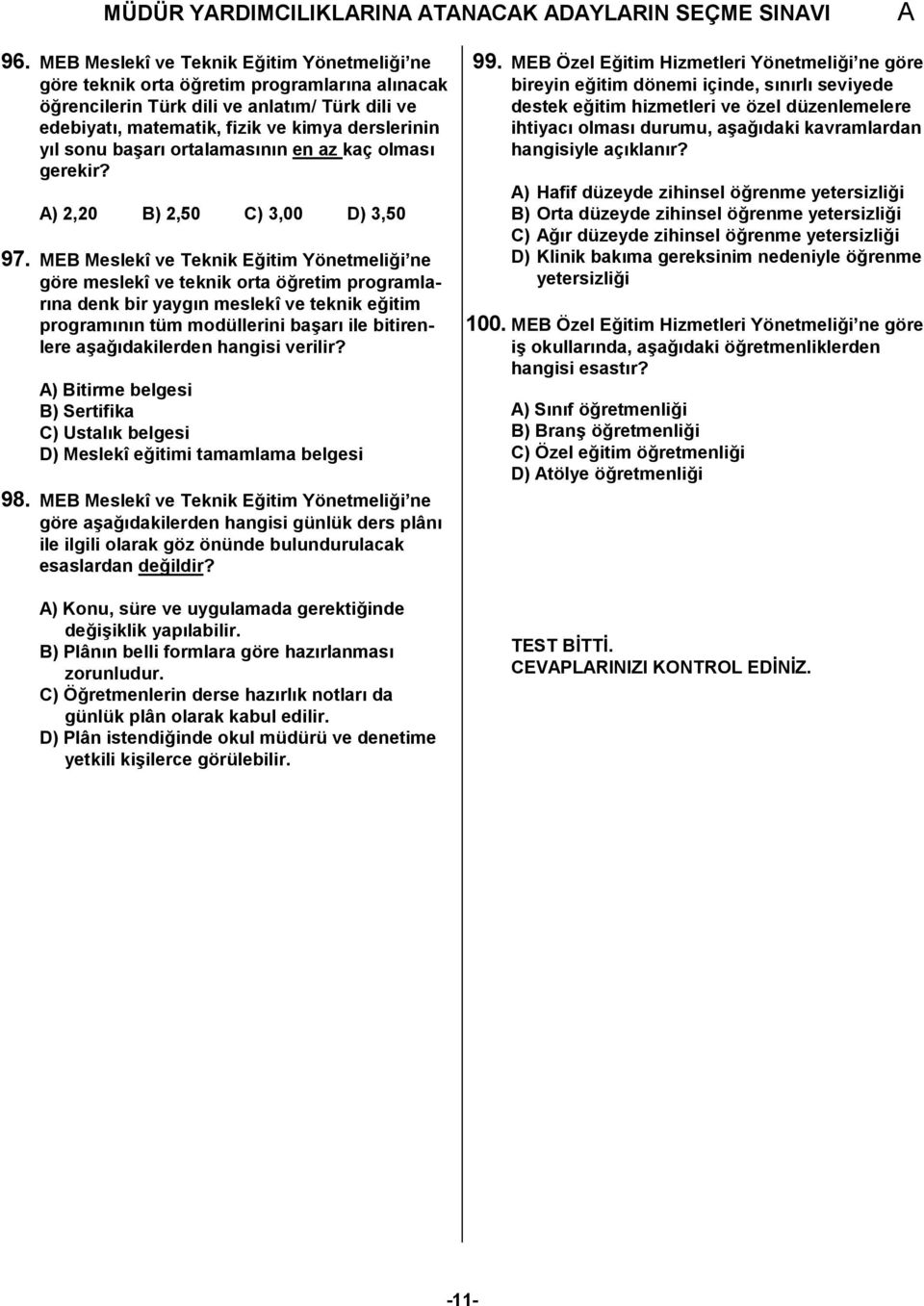 MEB Meslekî ve Teknik E!itim Yönetmeli!i ne göre meslekî ve teknik orta ö!retim programlar$na denk bir yayg$n meslekî ve teknik e!itim program$n$n tüm modüllerini ba#ar$ ile bitirenlere a#a!