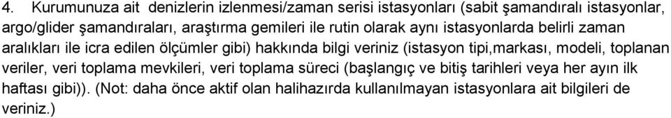 veriniz (istasyon tipi,markası, modeli, toplanan veriler, veri toplama mevkileri, veri toplama süreci (başlangıç ve bitiş