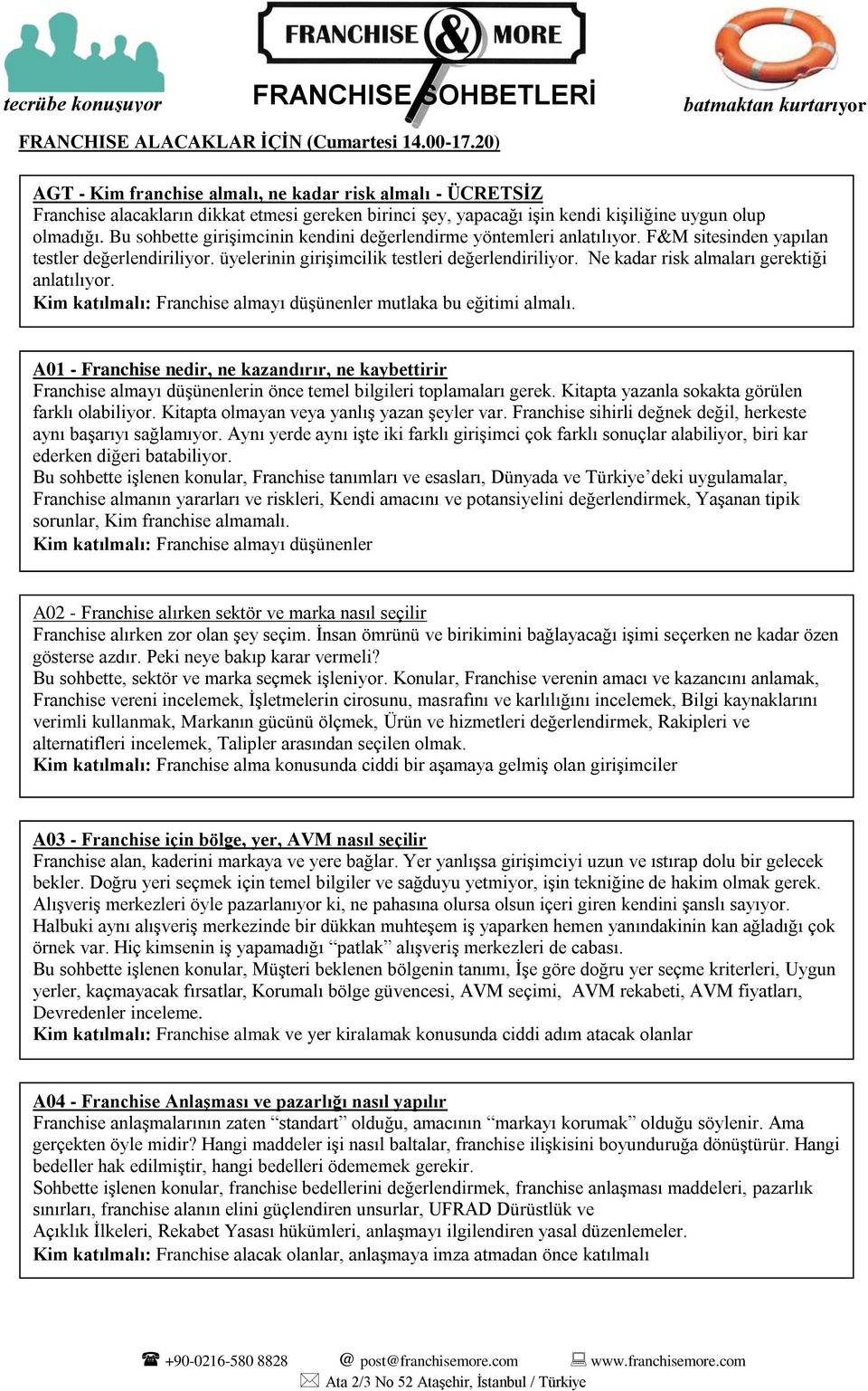 Bu sohbette girişimcinin kendini değerlendirme yöntemleri anlatılıyor. F&M sitesinden yapılan testler değerlendiriliyor. üyelerinin girişimcilik testleri değerlendiriliyor.