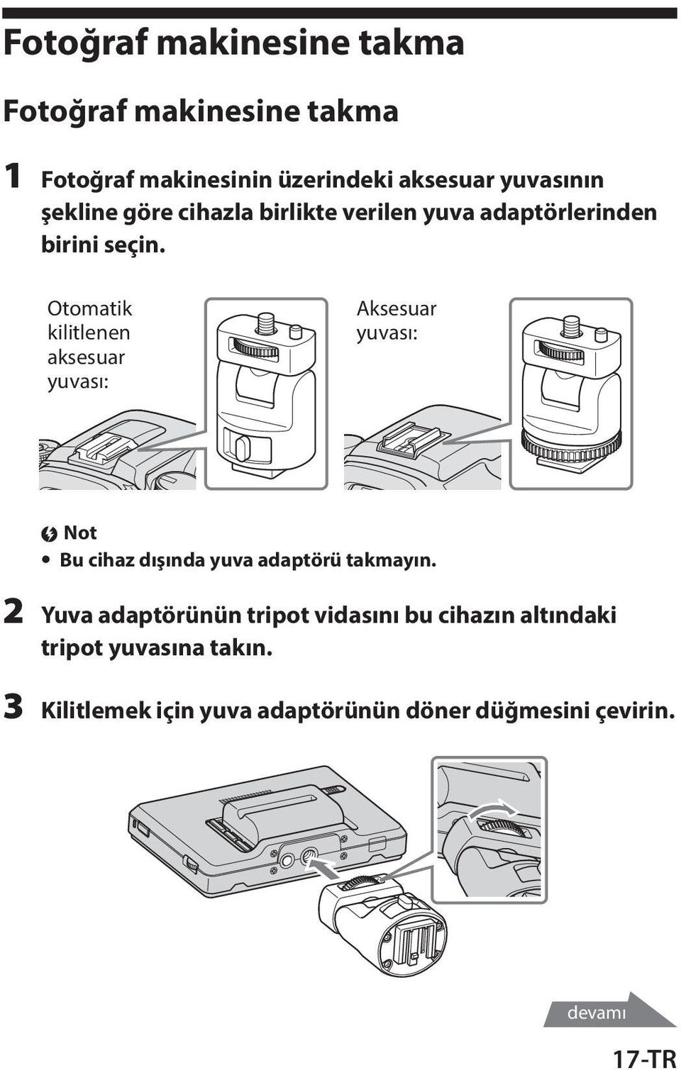 Otomatik kilitlenen aksesuar yuvası: Aksesuar yuvası: Not ˎˎBu cihaz dışında yuva adaptörü takmayın.