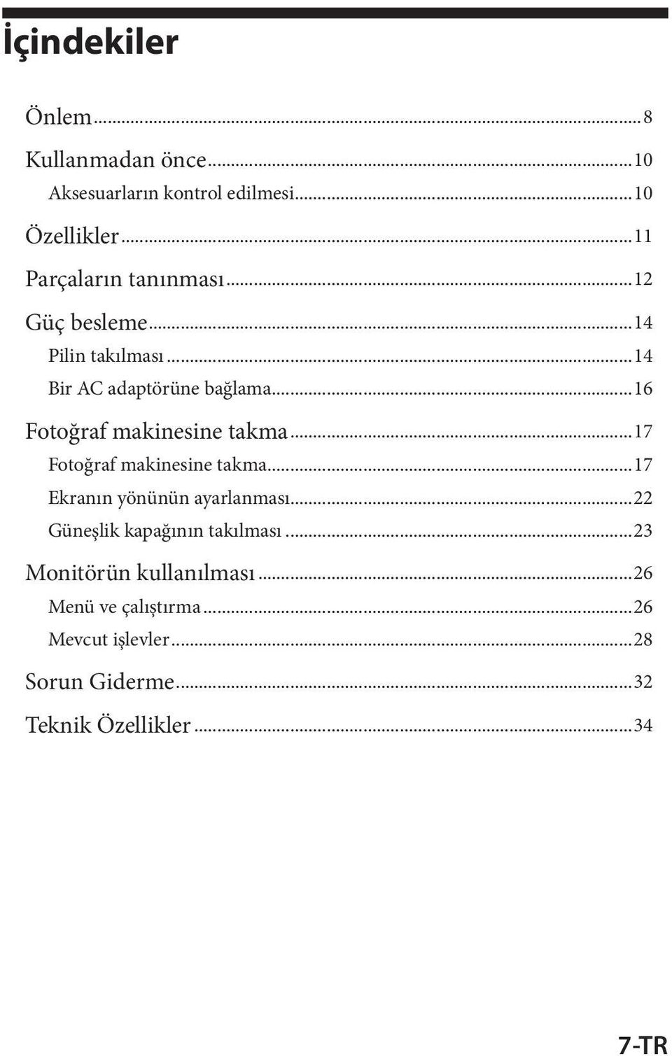 ..16 Fotoğraf makinesine takma...17 Fotoğraf makinesine takma...17 Ekranın yönünün ayarlanması.