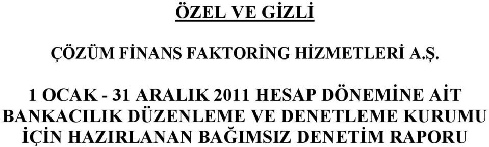 1 OCAK - 31 ARALIK 2011 HESAP DÖNEMİNE AİT