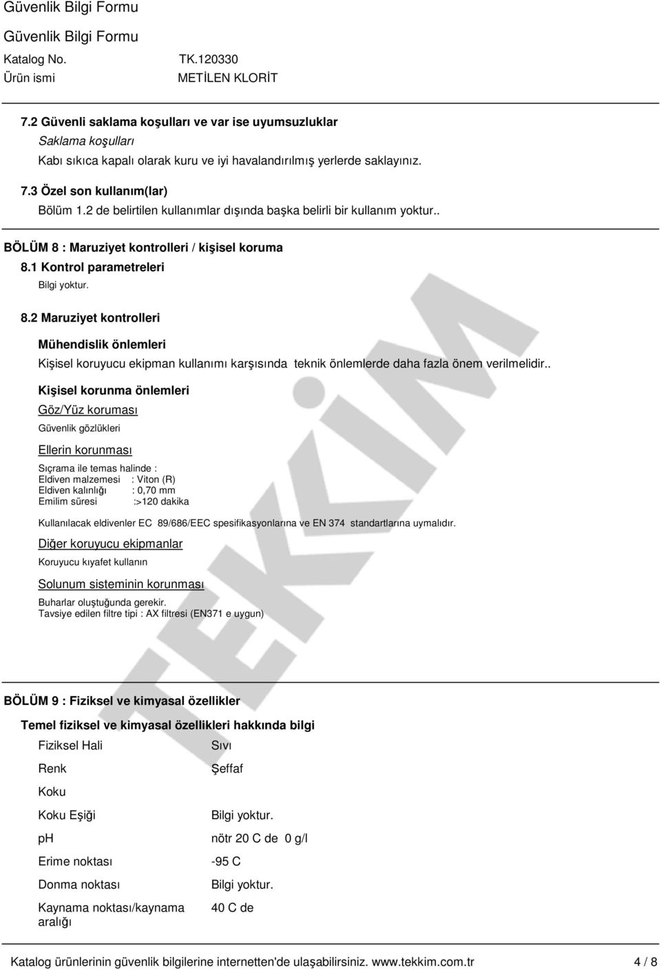 2 Maruziyet kontrolleri Mühendislik önlemleri Kişisel koruyucu ekipman kullanımı karşısında teknik önlemlerde daha fazla önem verilmelidir.