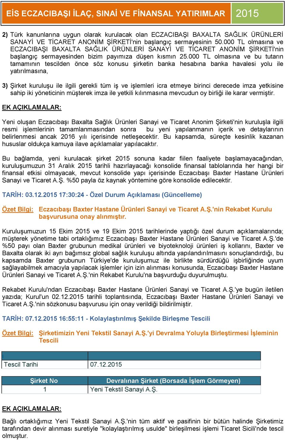 000 TL olmasına ve bu tutarın tamamının tescilden önce söz konusu şirketin banka hesabına banka havalesi yolu ile yatırılmasına, 3) Şirket kuruluşu ile ilgili gerekli tüm iş ve işlemleri icra etmeye