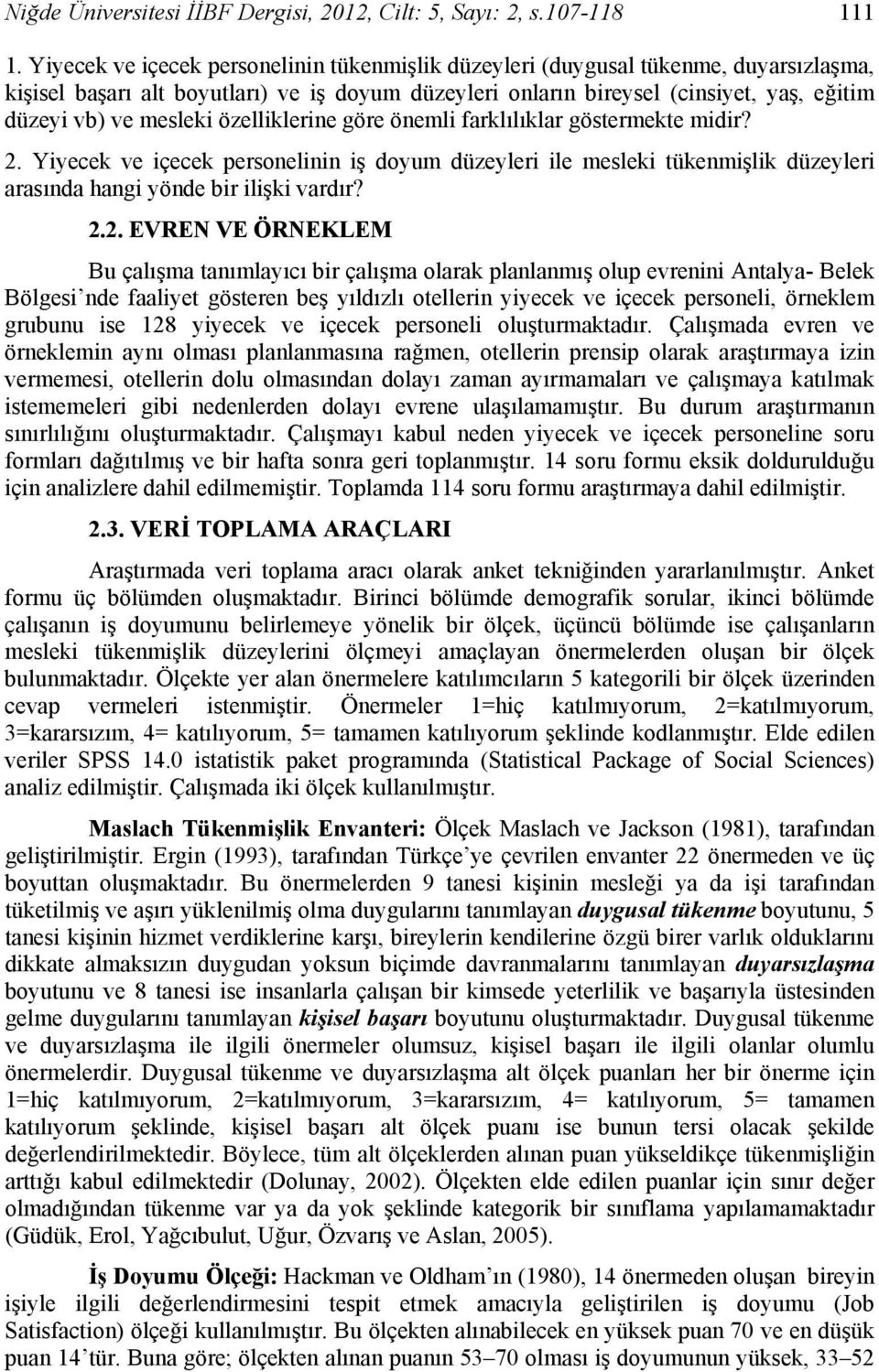 mesleki özelliklerine göre önemli farklılıklar göstermekte midir? 2.