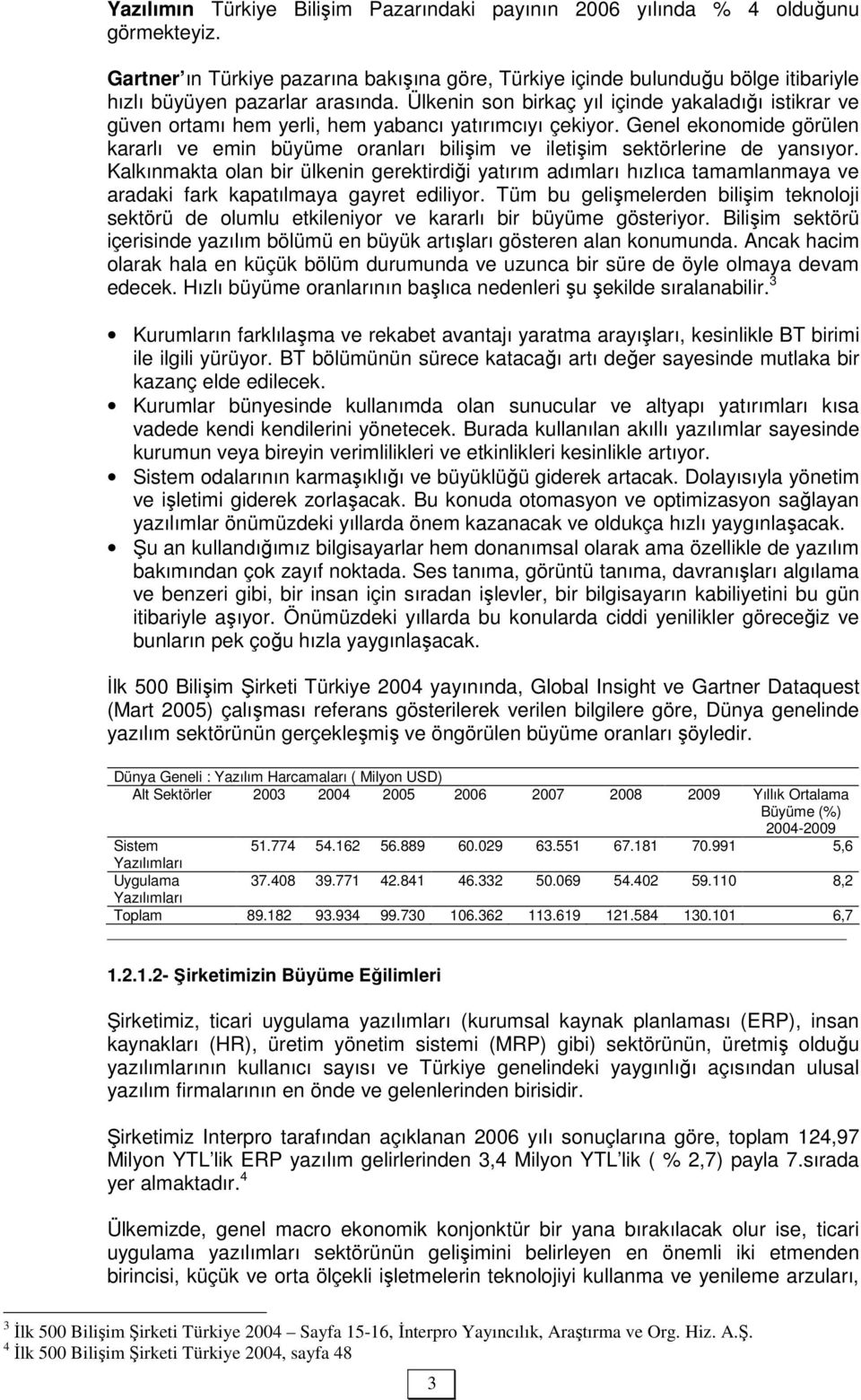 Ülkenin son birkaç yıl içinde yakaladığı istikrar ve güven ortamı hem yerli, hem yabancı yatırımcıyı çekiyor.