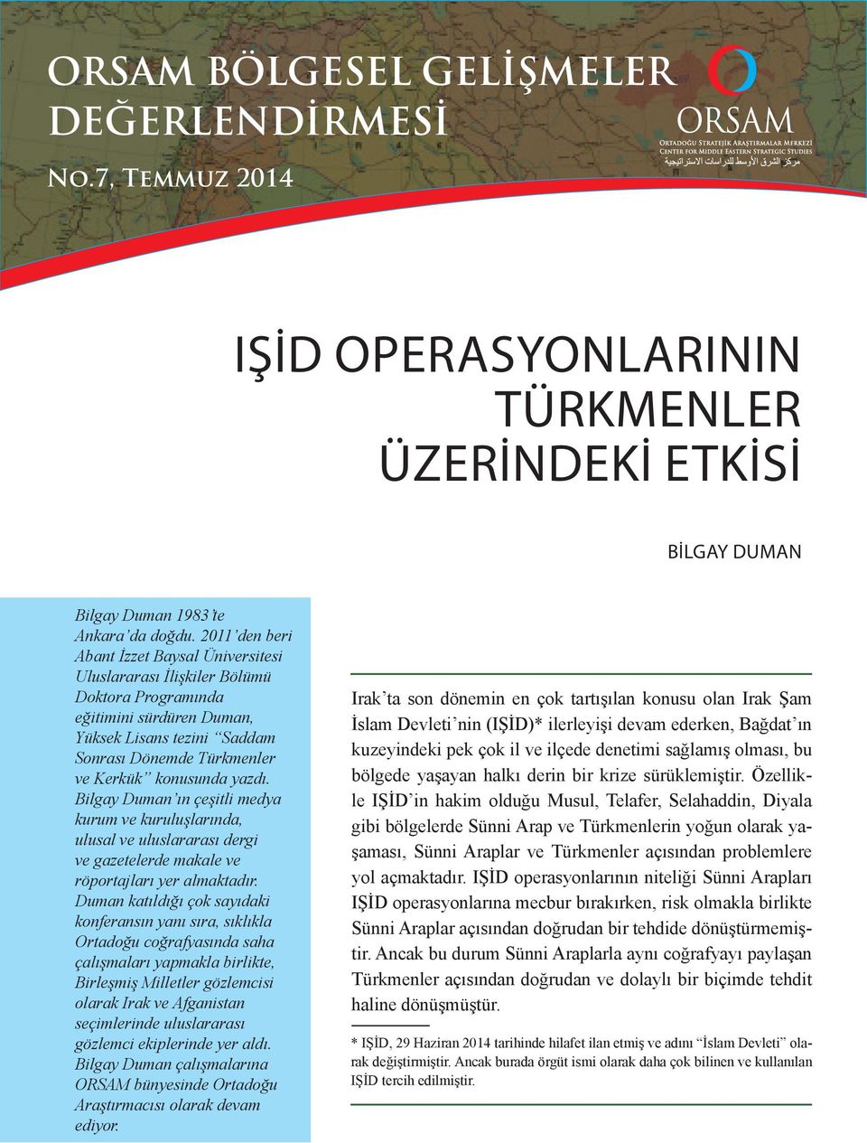 2011 den beri Abant İzzet Baysal Üniversitesi Uluslararası İlişkiler Bölümü Doktora Programında eğitimini sürdüren Duman, Yüksek Lisans tezini Saddam Sonrası Dönemde Türkmenler ve Kerkük konusunda