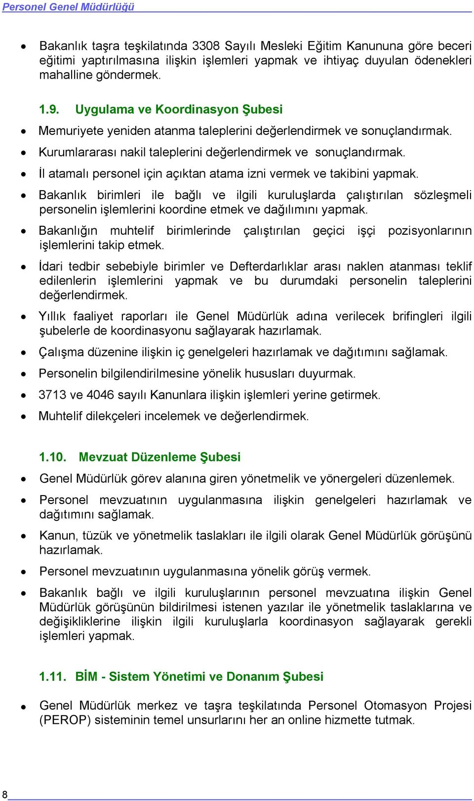 İl atamalı personel için açıktan atama izni vermek ve takibini yapmak.