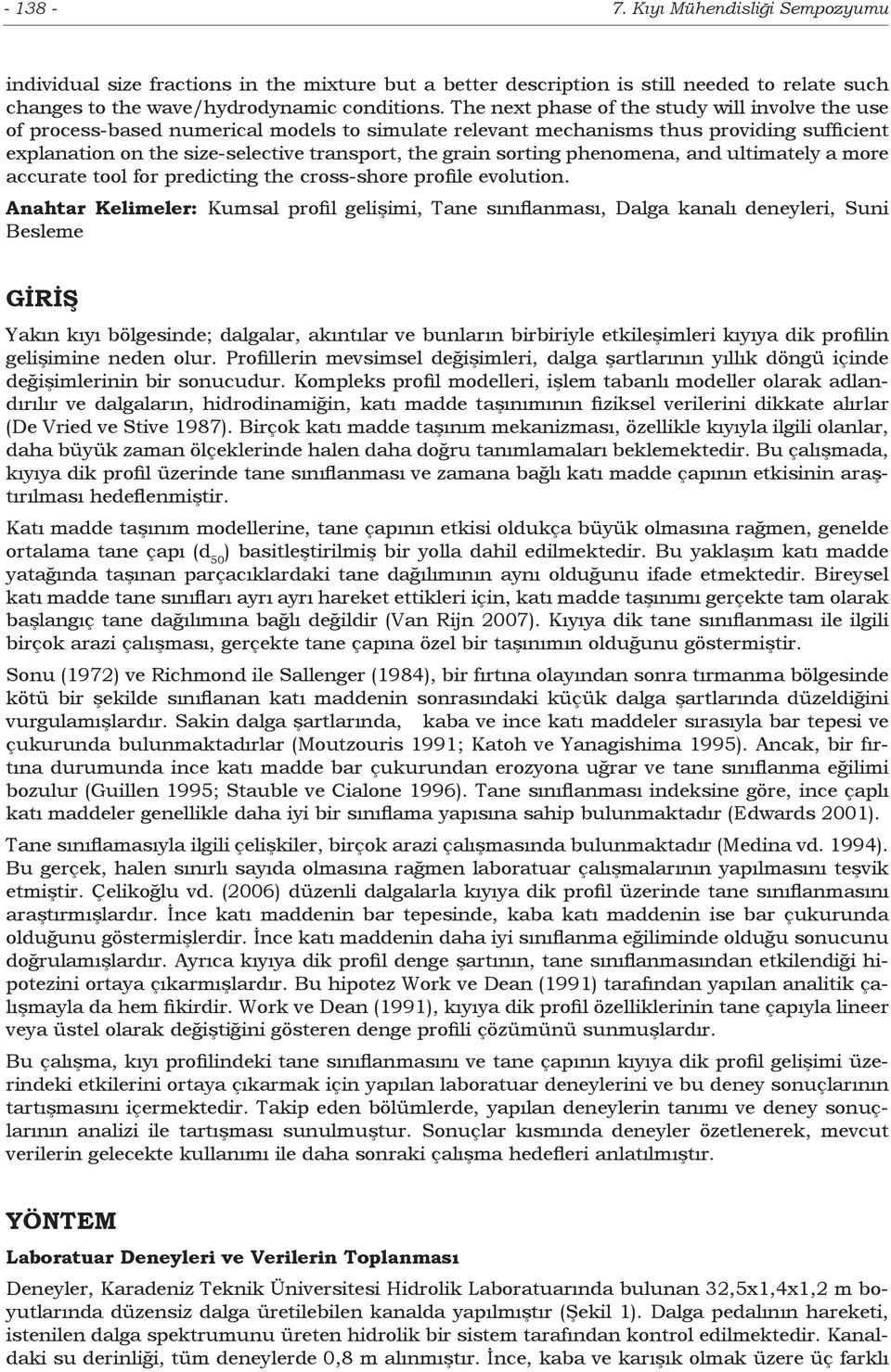 sorting phenomena, and ultimately a more accurate tool for predicting the cross-shore profile evolution.