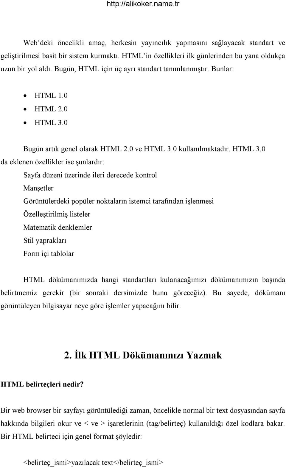 0 Bugün art k genel olarak HTML 2.0 ve HTML 3.