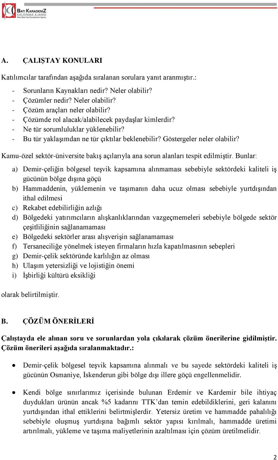 Kamu-özel sektör-üniversite bakış açılarıyla ana sorun alanları tespit edilmiştir.