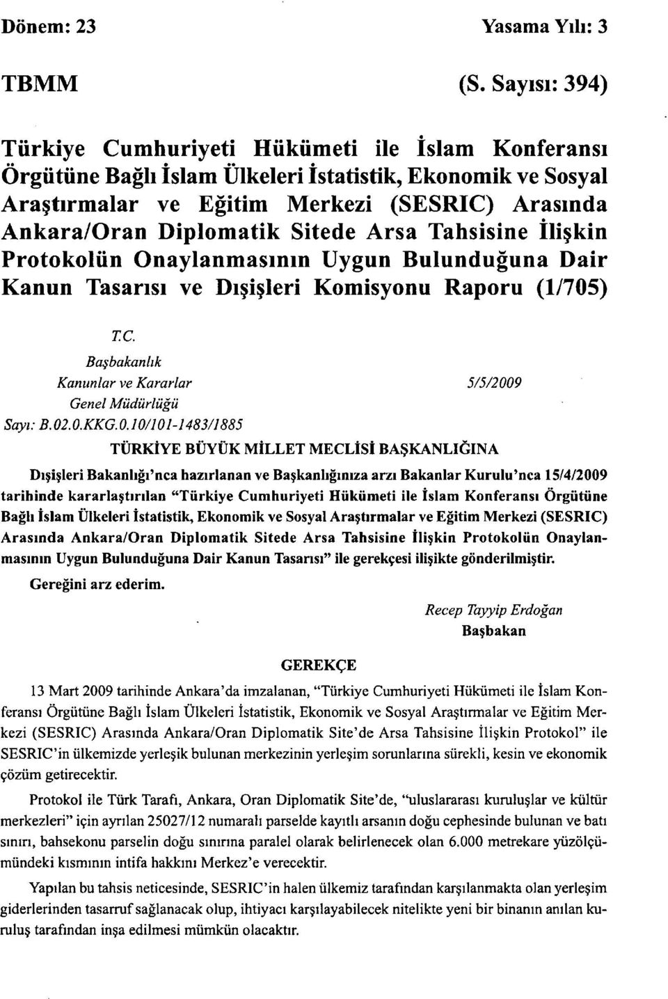 Sitede Arsa Tahsisine İlişkin Protokolün Onaylanmasının Uygun Bulunduğuna Dair Kanun Tasarısı ve Dışişleri Komisyonu Raporu (1/705) T.C.