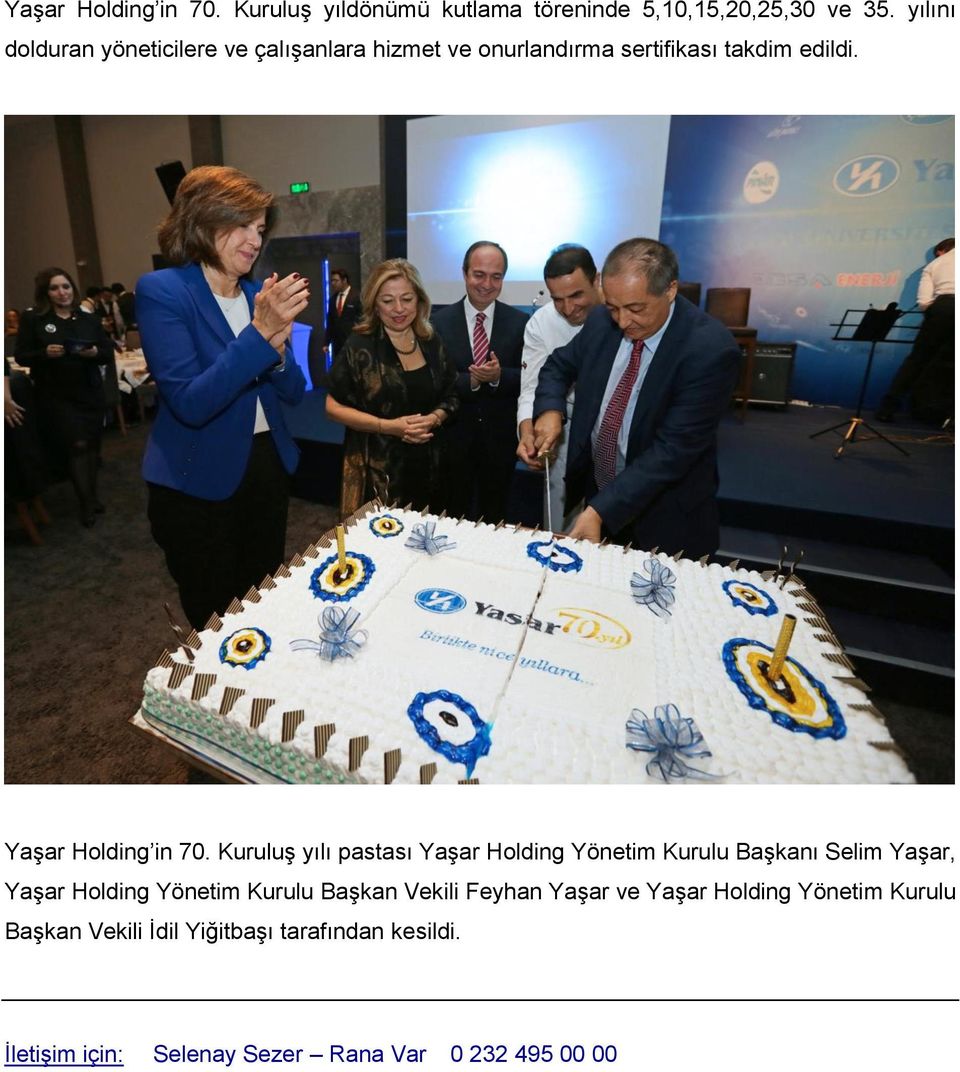 Kuruluş yılı pastası Yaşar Holding Yönetim Kurulu Başkanı Selim Yaşar, Yaşar Holding Yönetim Kurulu Başkan Vekili