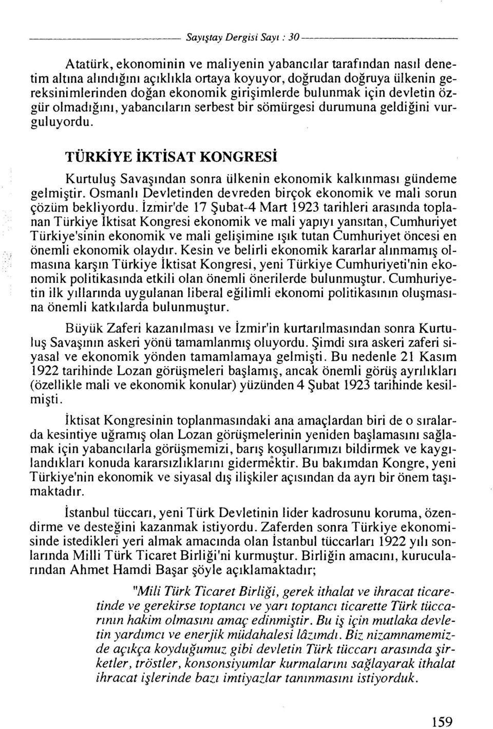 Kurtulug Savaglndan sonra ulkenin ekonomik kalklnmasl gundeme gelmigtir. Osmanll Devletinden devreden birqok ekonomik ve mali sorun ~ozum bekliyordu.