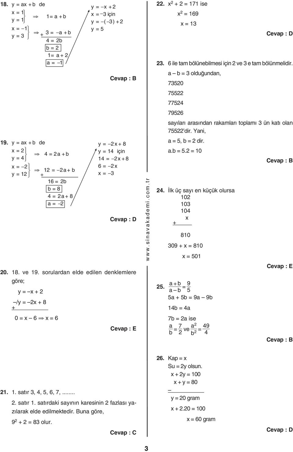 b = 3 oldu undn, 7350 755 775 7956 sy lr rs ndn rkmlr toplm 3 ün kt oln 755 dir. Yni, = 5, b = dir..b = 5. = 0. lk üç sy en küçük olurs 0 03 0 x 80 309 x = 80 x = 50 b 9 5.