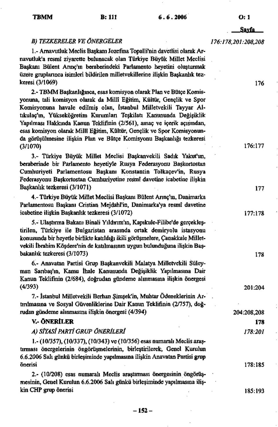 oluşturmak üzere gruplarınca isimleri bildirilen milletvekillerine ilişkin Başkanlık tezkeresi (3/1069) 176 2.